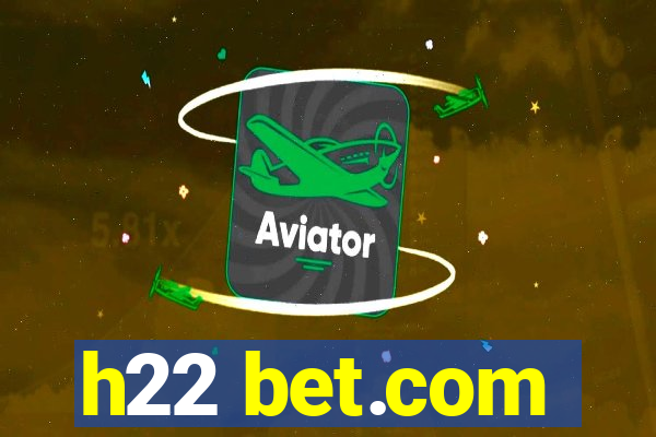 h22 bet.com